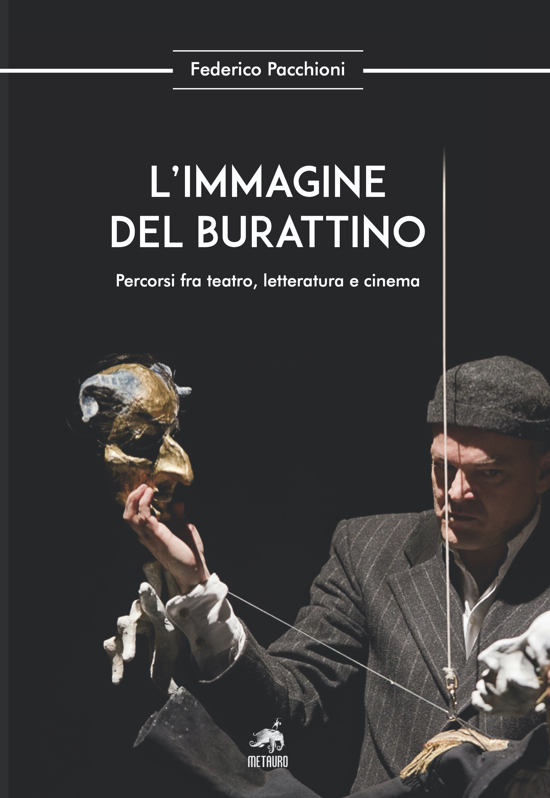 Italian edition: L’immagine del burattino: percorsi tra teatro, letteratura, e cinema. Pesaro: Metauro Editore, 2020